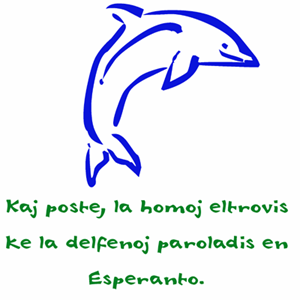 And later, the humans found out that the dolphins were speaking in Esperanto
